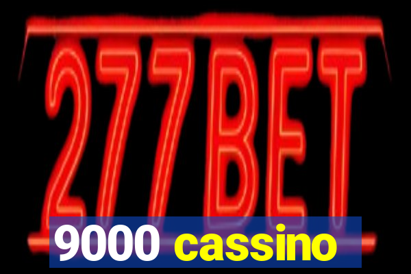 9000 cassino